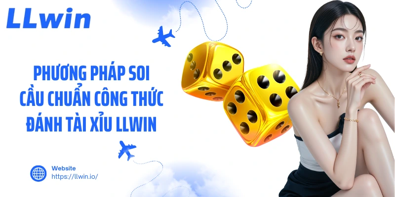 Phương pháp soi cầu chuẩn công thức đánh tài xỉu LLWIN