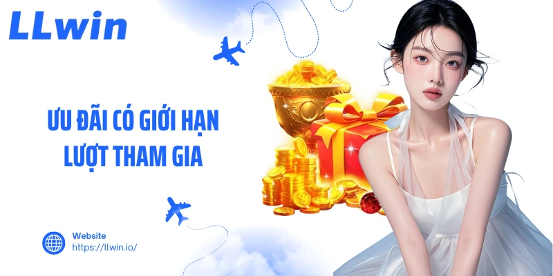Ưu đãi có giới hạn lượt tham gia